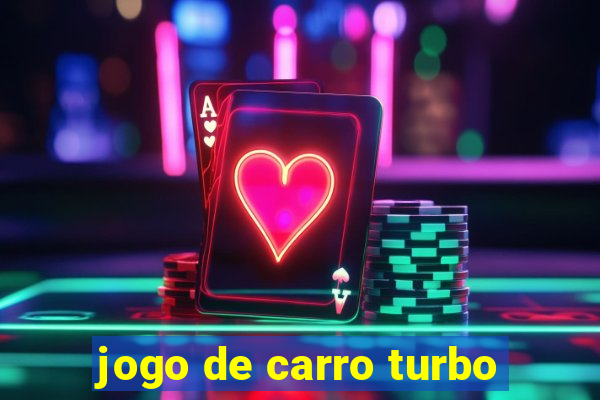 jogo de carro turbo